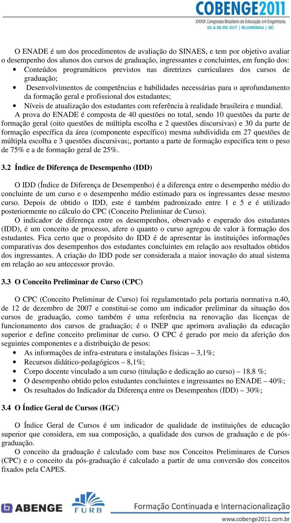 de atualização dos estudantes com referência à realidade brasileira e mundial.