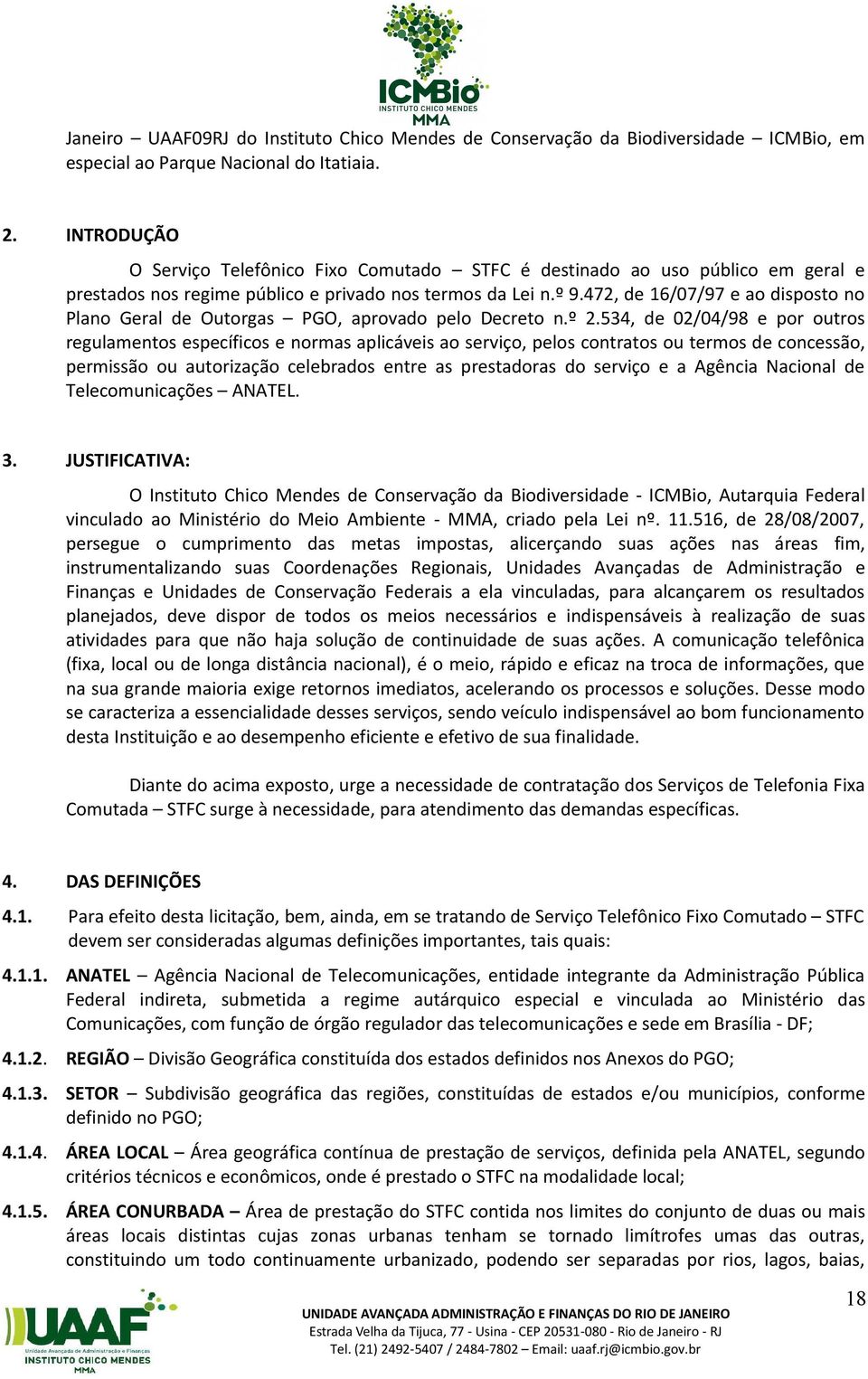 472, de 16/07/97 e ao disposto no Plano Geral de Outorgas PGO, aprovado pelo Decreto n.º 2.