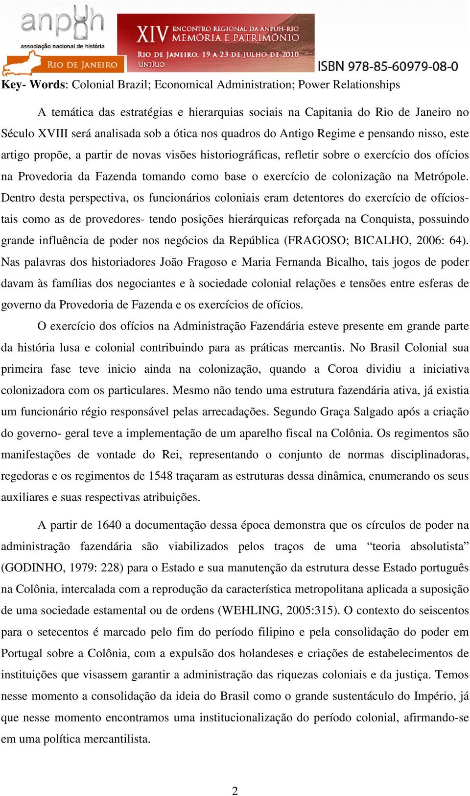 exercício de colonização na Metrópole.