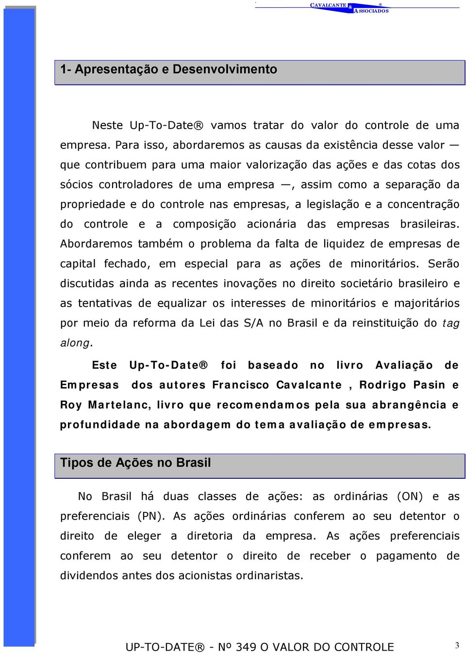 propriedade e do controle nas empresas, a legislação e a concentração do controle e a composição acionária das empresas brasileiras.