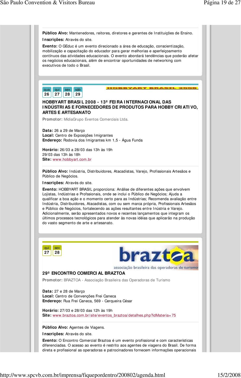 O evento abordará tendências que poderão afetar os negócios educacionais, além de encontrar oportunidades de networking com executivos de todo o Brasil.