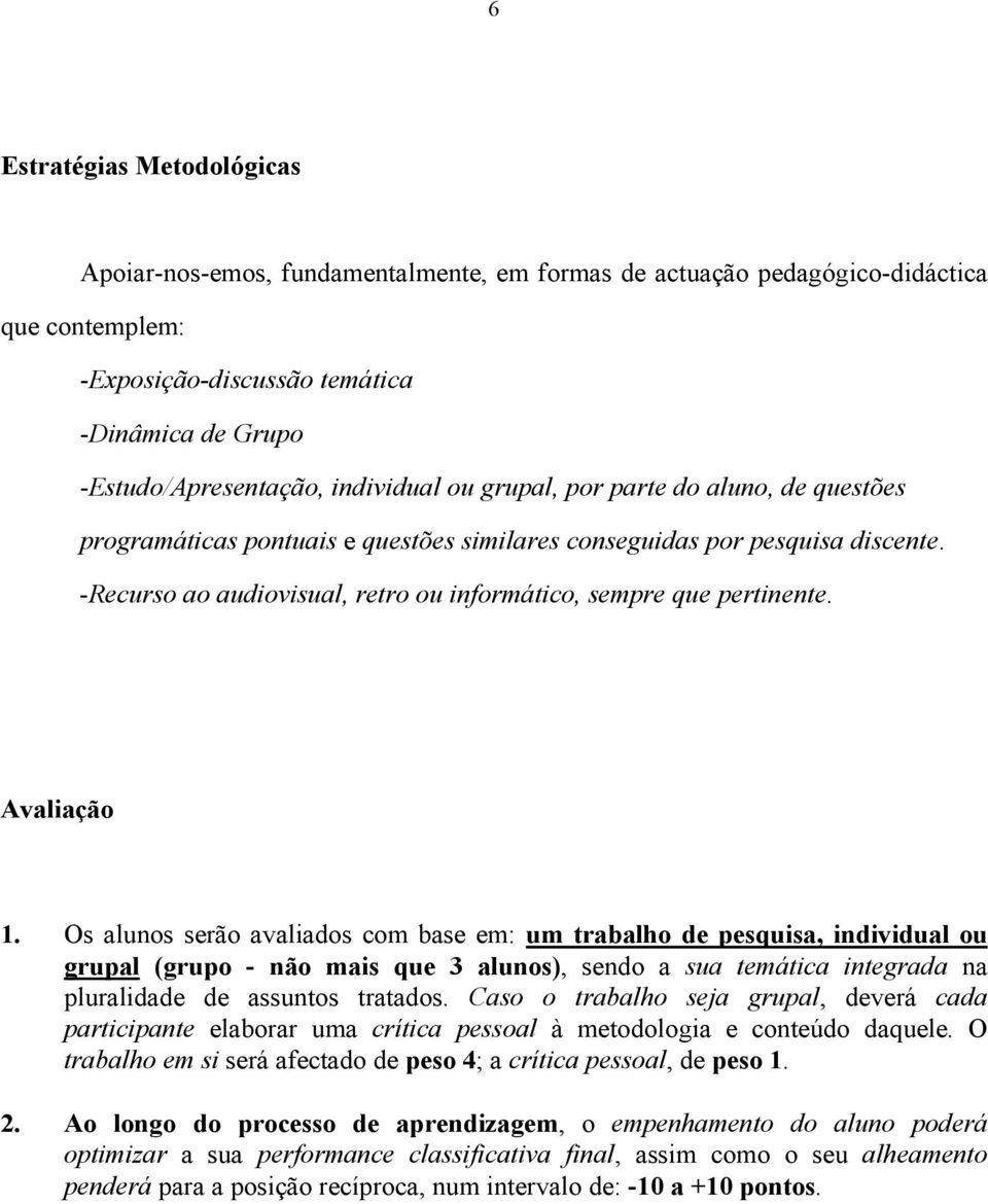 -Recurso ao audiovisual, retro ou informático, sempre que pertinente. Avaliação 1.