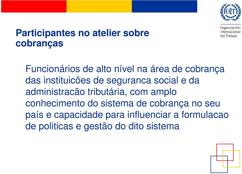 tributária, com amplo conhecimento do sistema de cobrança no seu país e