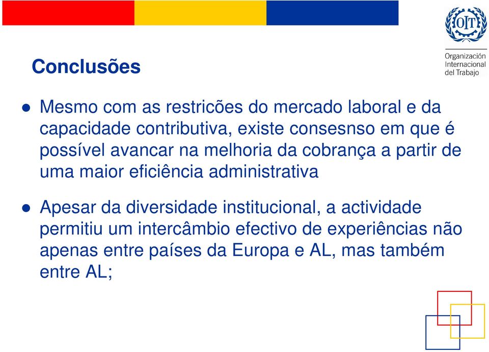 eficiência administrativa Apesar da diversidade institucional, a actividade permitiu um