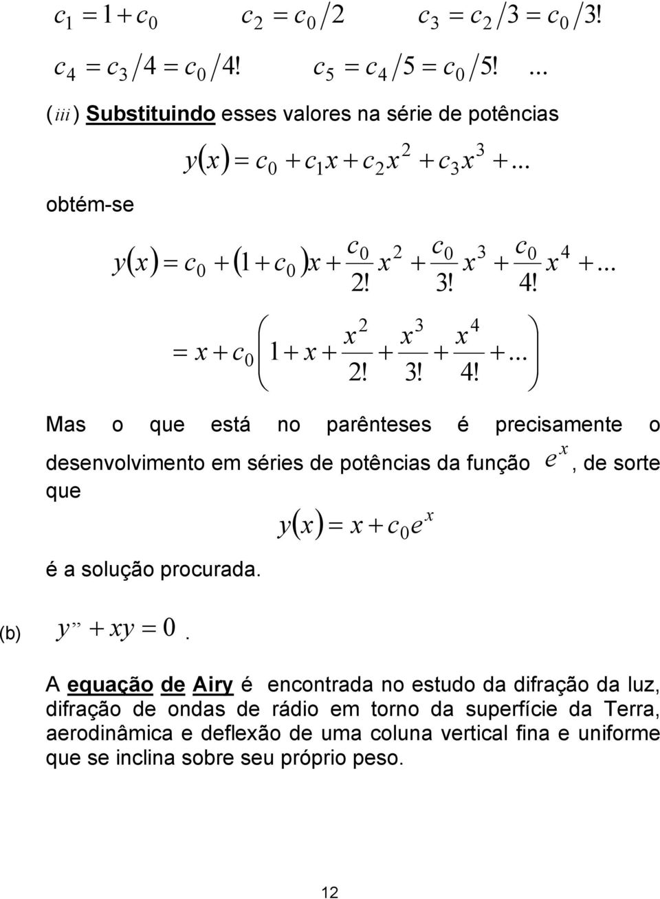 solução prourada (b) + A equação de Air é eotrada o estudo da difração da luz difração de odas de rádio em toro da