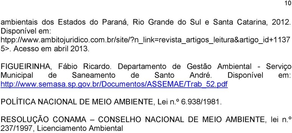 Departamento de Gestão Ambiental - Serviço Municipal de Saneamento de Santo André. Disponível em: http://www.semasa.sp.gov.