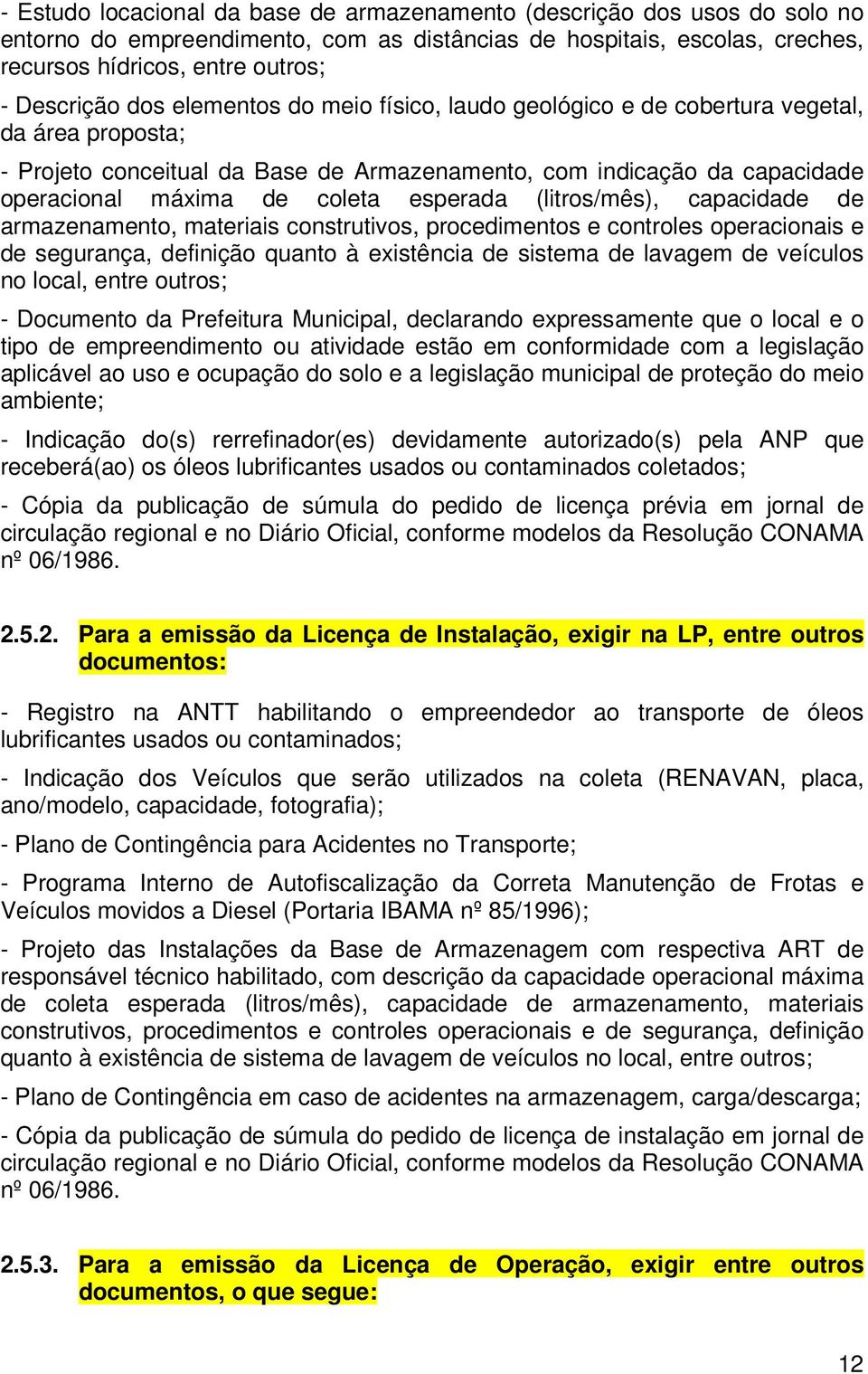 esperada (litros/mês), capacidade de armazenamento, materiais construtivos, procedimentos e controles operacionais e de segurança, definição quanto à existência de sistema de lavagem de veículos no