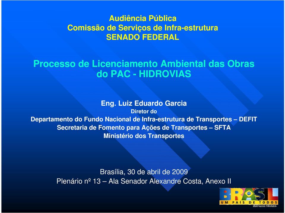 Luiz Eduardo Garcia Diretor do Departamento do Fundo Nacional de Infra-estrutura de Transportes DEFIT