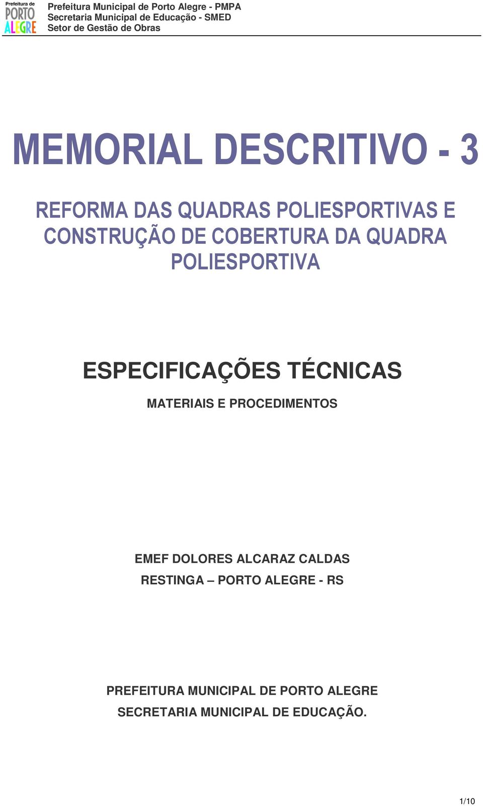 PROCEDIMENTOS EMEF DOLORES ALCARAZ CALDAS RESTINGA PORTO ALEGRE - RS