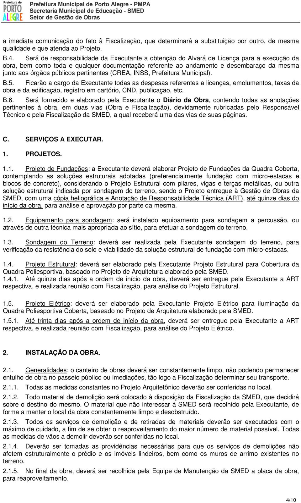 públicos pertinentes (CREA, INSS, Prefeitura Municipal). B.5.