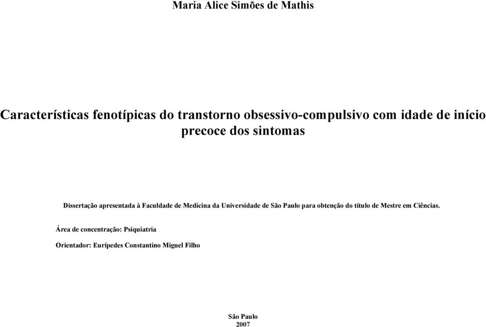 Faculdade de Medicina da Universidade de São Paulo para obtenção do título de Mestre em