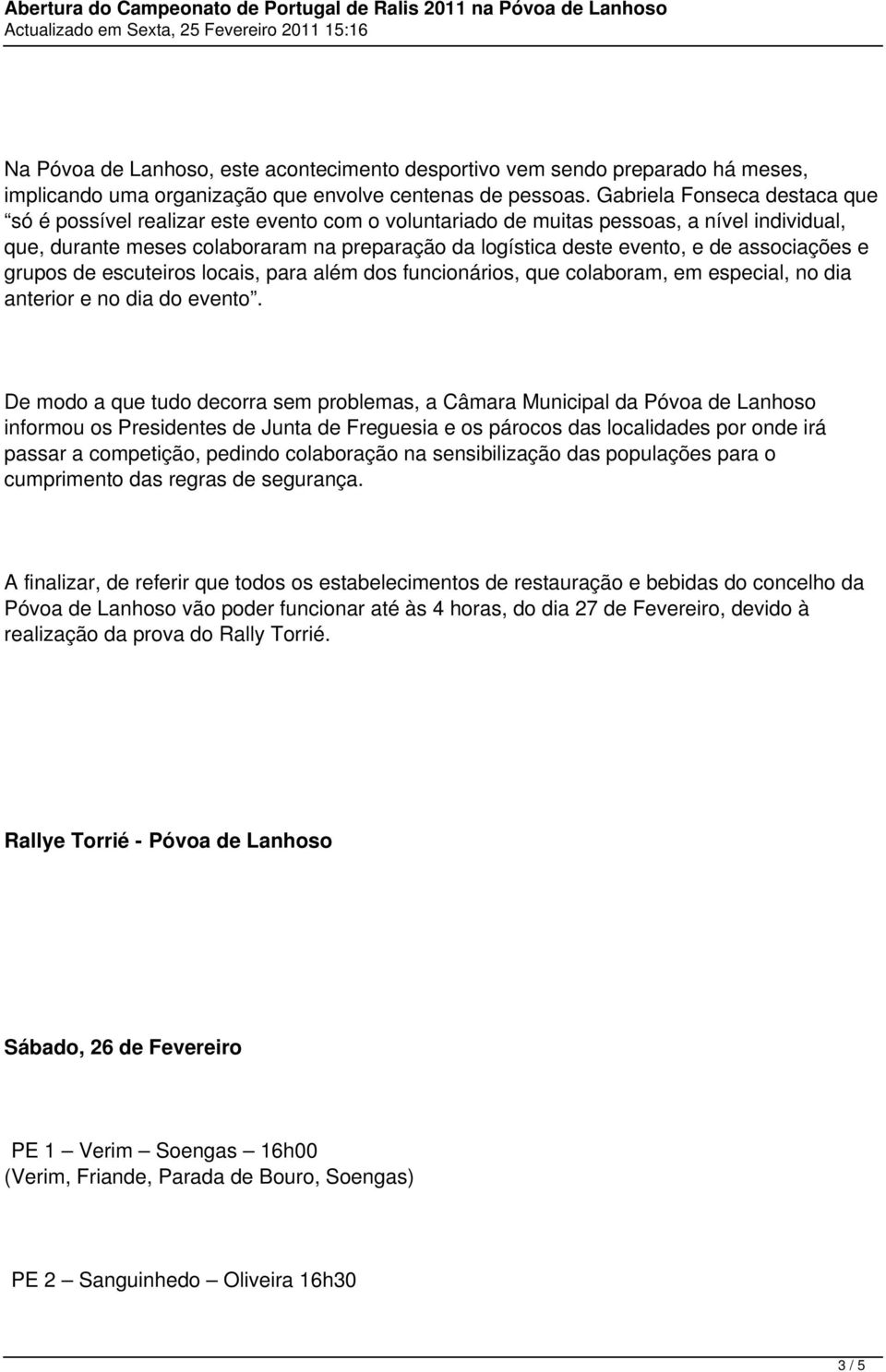 associações e grupos de escuteiros locais, para além dos funcionários, que colaboram, em especial, no dia anterior e no dia do evento.