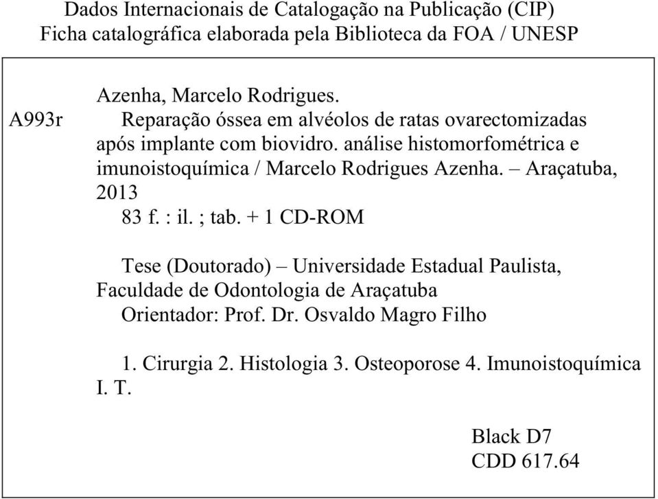 análise histomorfométrica e imunoistoquímica / Marcelo Rodrigues Azenha. Araçatuba, 2013 83 f. : il. ; tab.