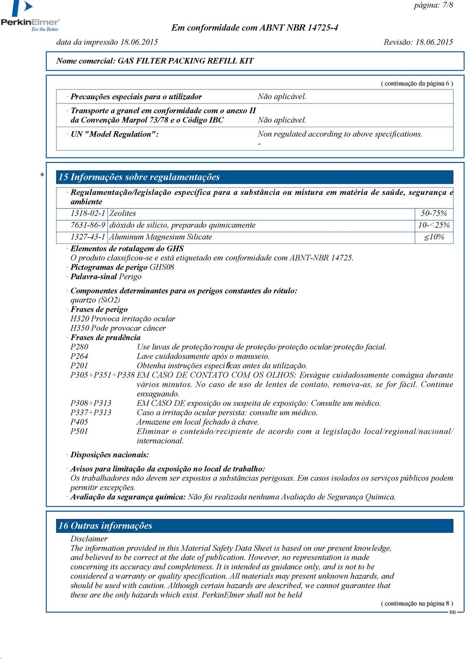 ( continuação da página 6 ) UN "Model Regulation": Non regulated according to above specifications.