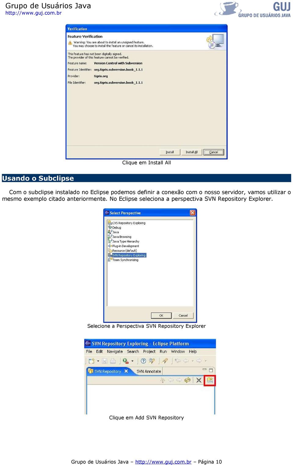 anteriormente. No Eclipse seleciona a perspectiva SVN Repository Explorer.