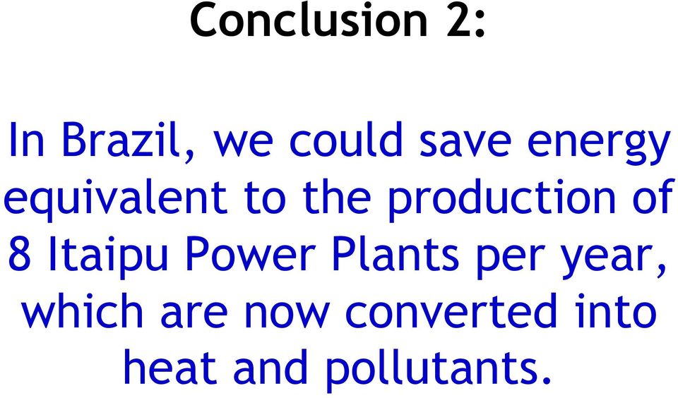 8 Itaipu Power Plants per year, which