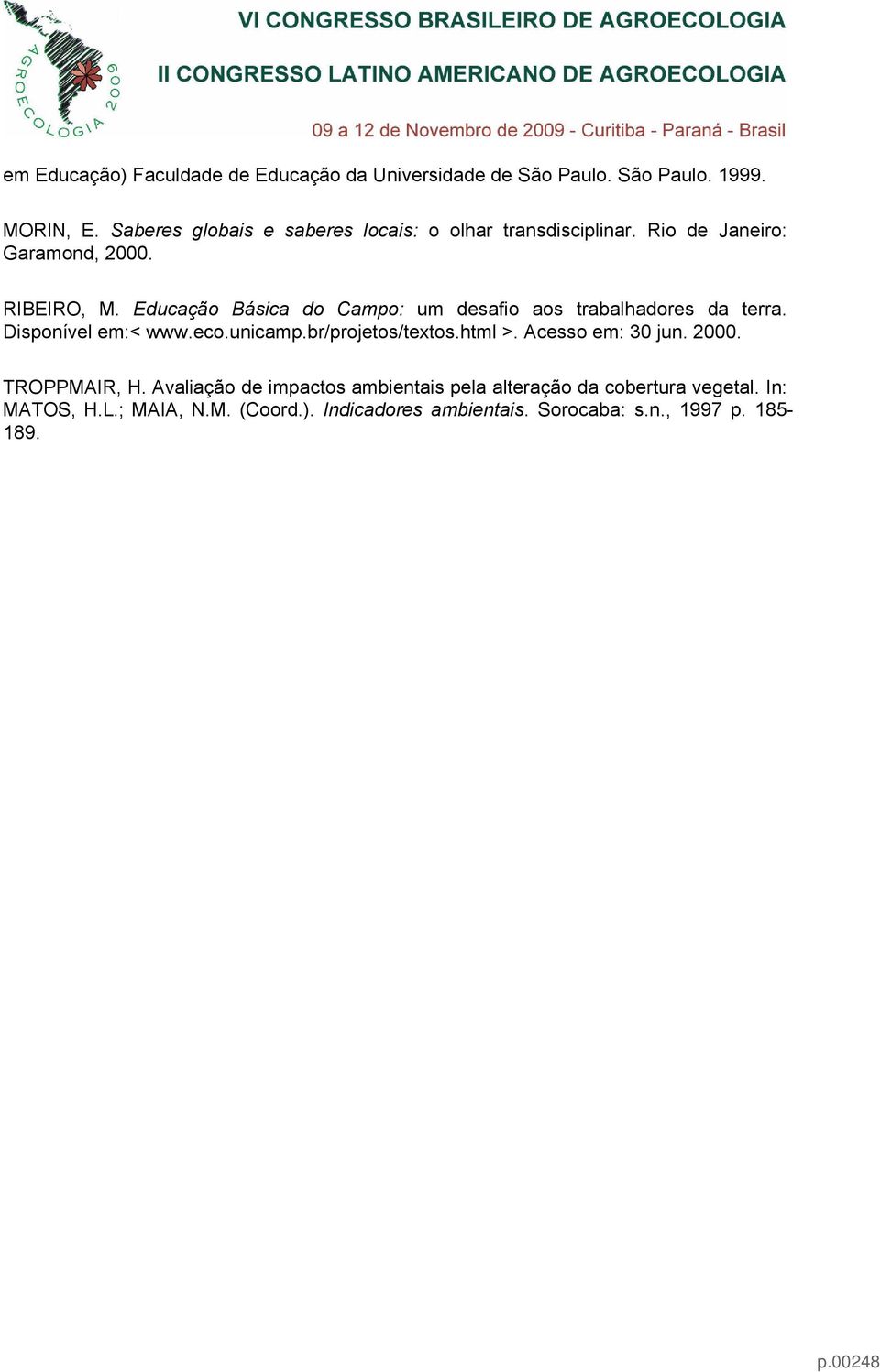 Educação Básica do Campo: um desafio aos trabalhadores da terra. Disponível em:< www.eco.unicamp.br/projetos/textos.html >.