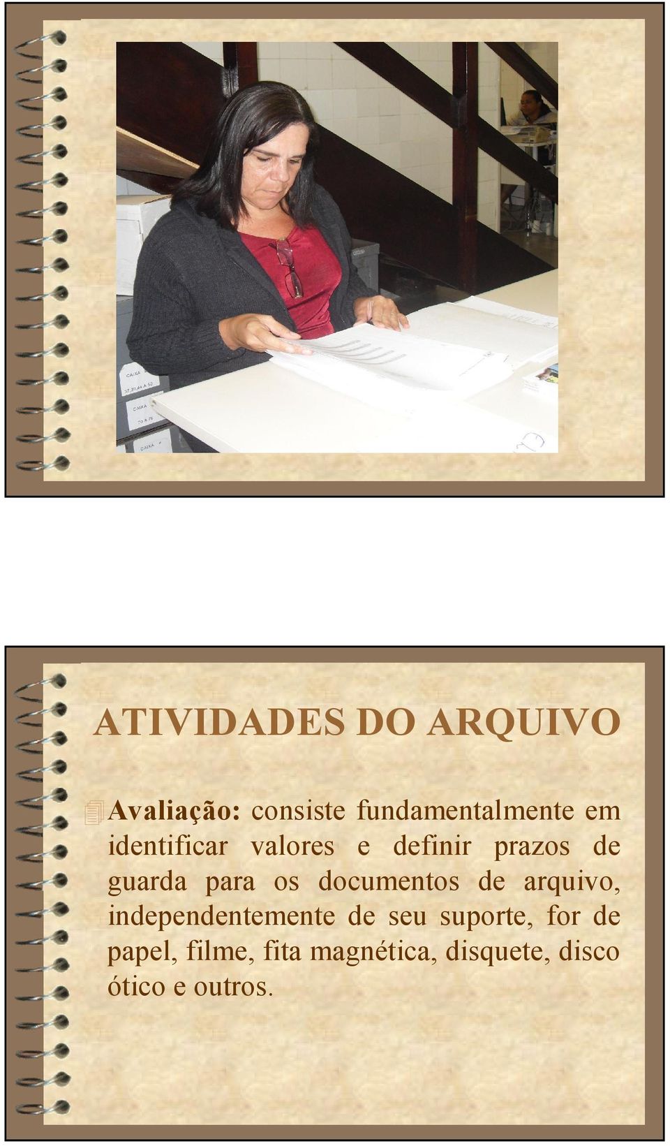 documentos de arquivo, independentemente de seu suporte, for