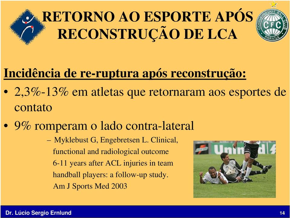 Clinical, functional and radiological outcome 6-11 years after ACL injuries in team