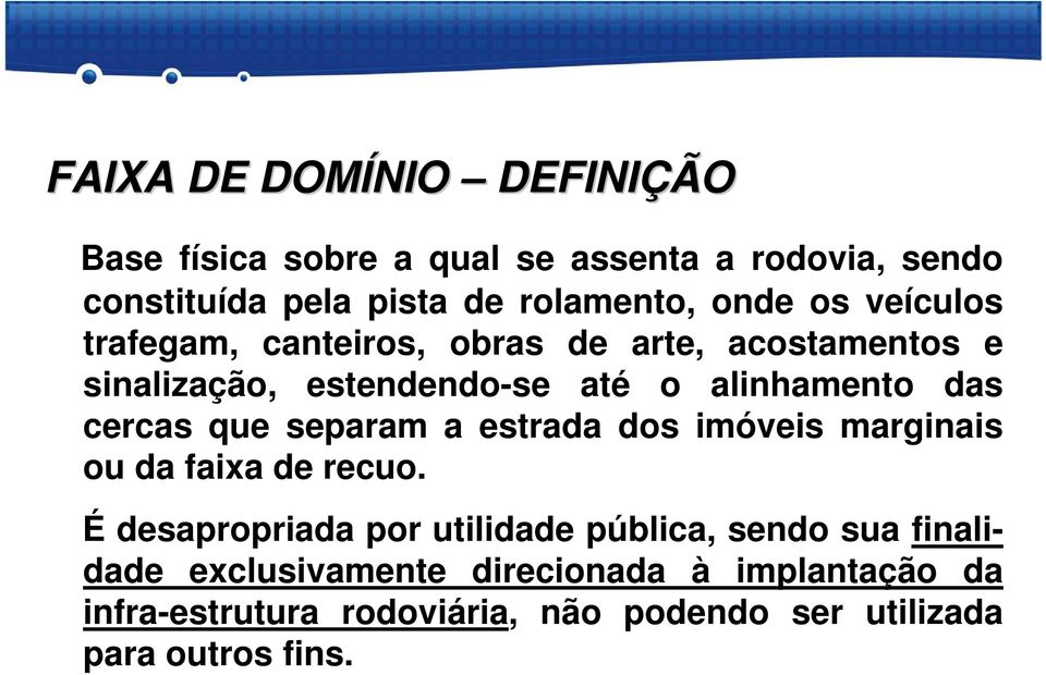 cercas que separam a estrada dos imóveis marginais ou da faixa de recuo.