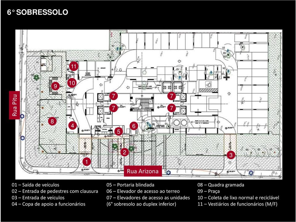 blindada 06 Elevador de acesso ao terreo 07 Elevadores de acesso as unidades (6 sobresolo ao duplex