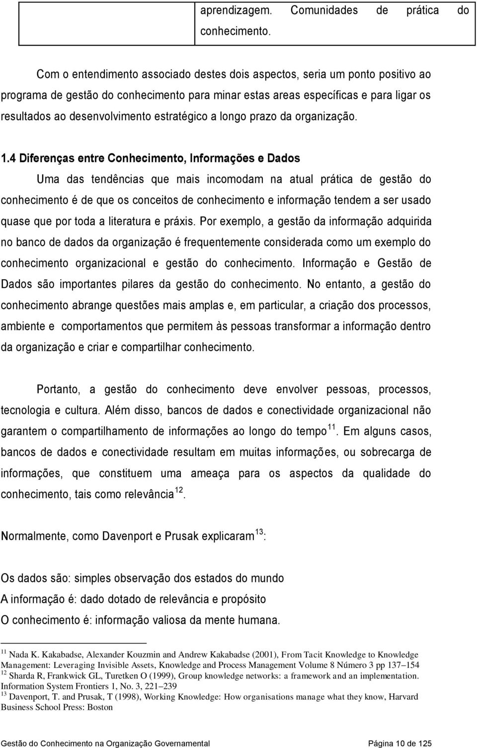 estratégico a longo prazo da organização. 1.