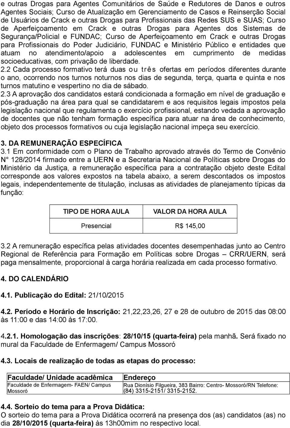 Drogas para Profissionais do Poder Judiciário, FUNDAC e Ministério Público e entidades que atuam no atendimento/apoio a adolescentes em cumprimento de medidas socioeducativas, com privação de