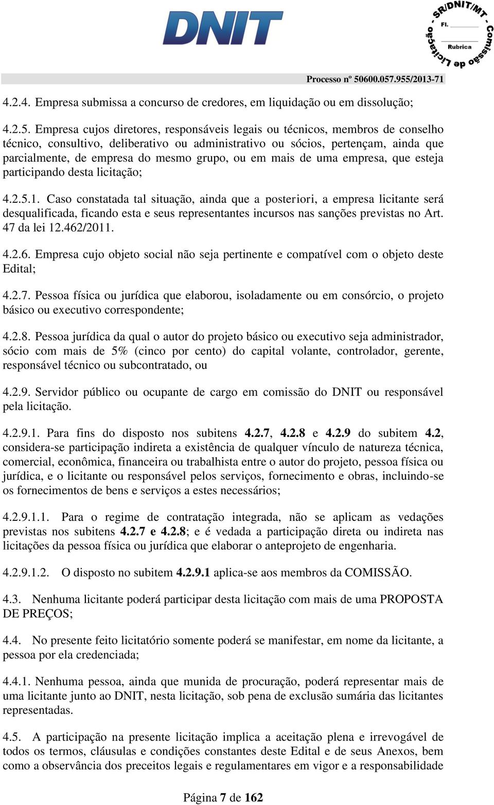 .955/2013-71 4.2.4. Empresa submissa a concurso de credores, em liquidação ou em dissolução; 4.2.5. Empresa cujos diretores, responsáveis legais ou técnicos, membros de conselho técnico, consultivo,