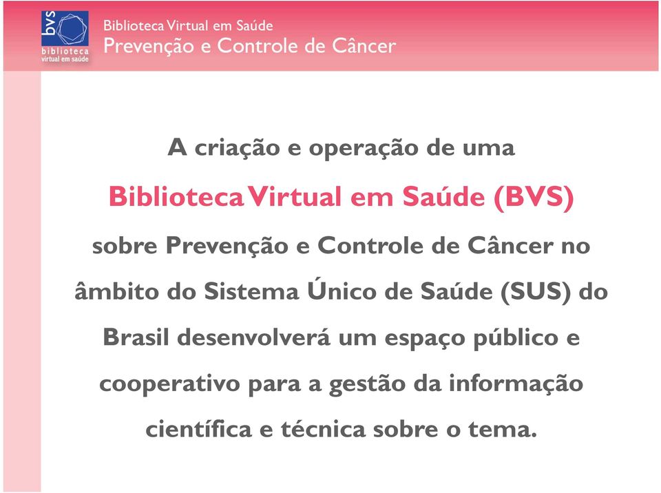 de Saúde (SUS) do Brasil desenvolverá um espaço público e