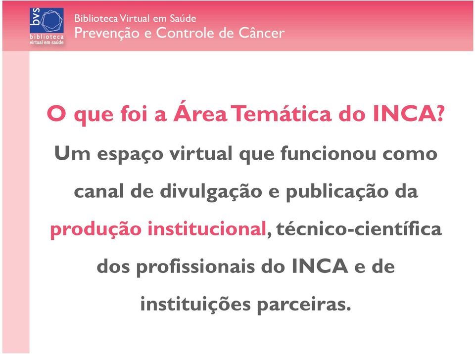 divulgação e publicação da produção institucional,