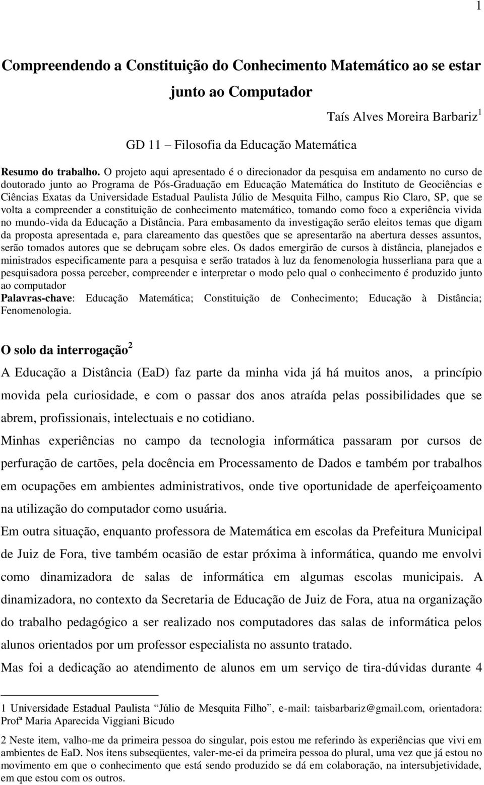 Universidade Estadual Paulista Júlio de Mesquita Filho, campus Rio Claro, SP, que se volta a compreender a constituição de conhecimento matemático, tomando como foco a experiência vivida no