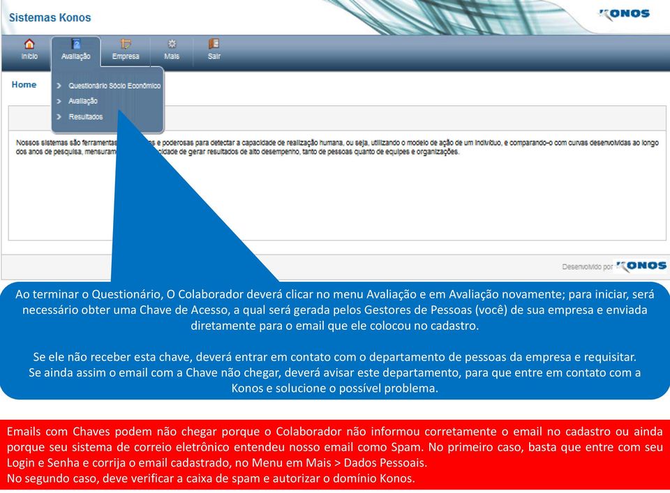 Se ele não receber esta chave, deverá entrar em contato com o departamento de pessoas da empresa e requisitar.