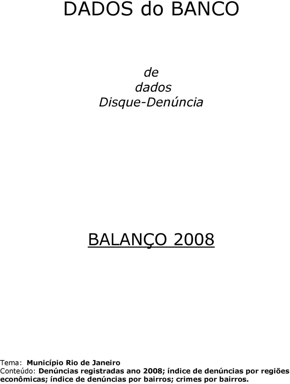 registradas ano 2008; índice de denúncias por regiões