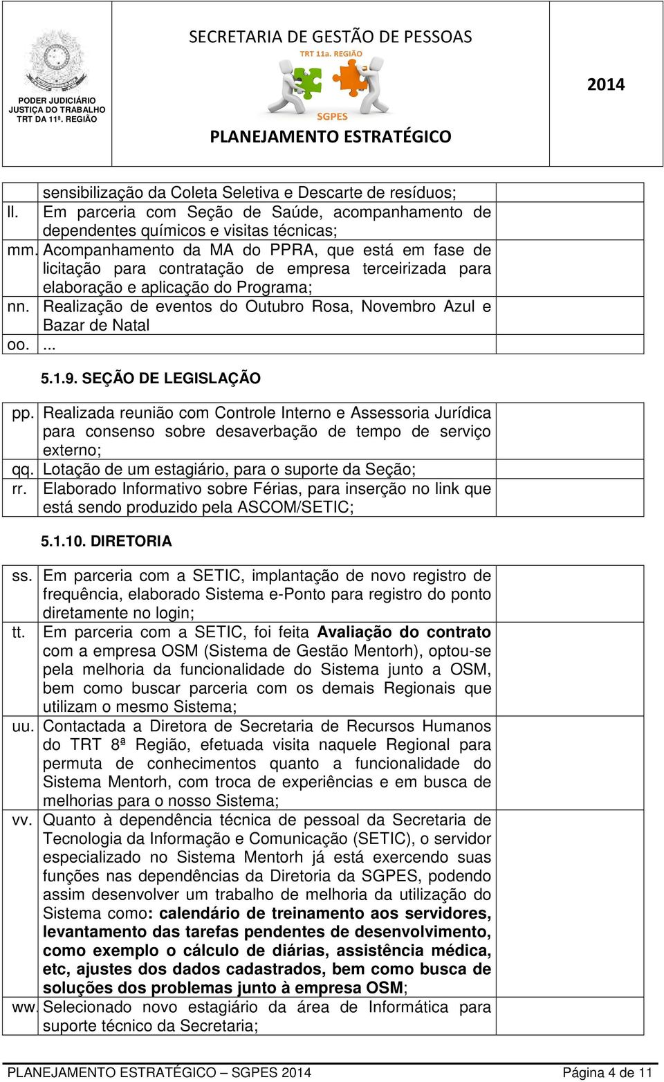 Realização de eventos do Outubro Rosa, Novembro Azul e Bazar de Natal oo.... 5.1.9. SEÇÃO DE LEGISLAÇÃO pp.