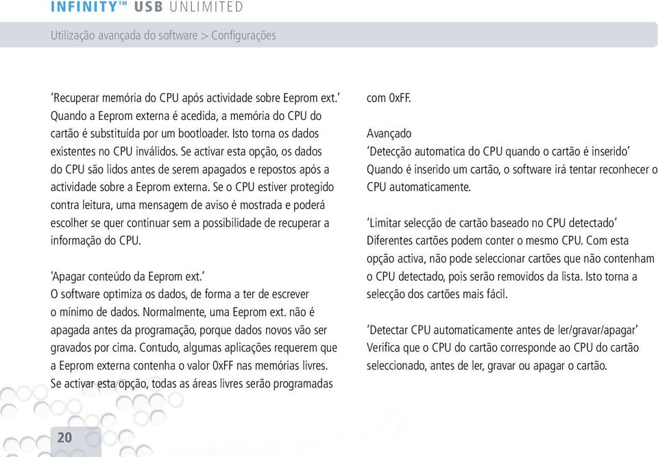 Se activar esta opção, os dados do CPU são lidos antes de serem apagados e repostos após a actividade sobre a Eeprom externa.