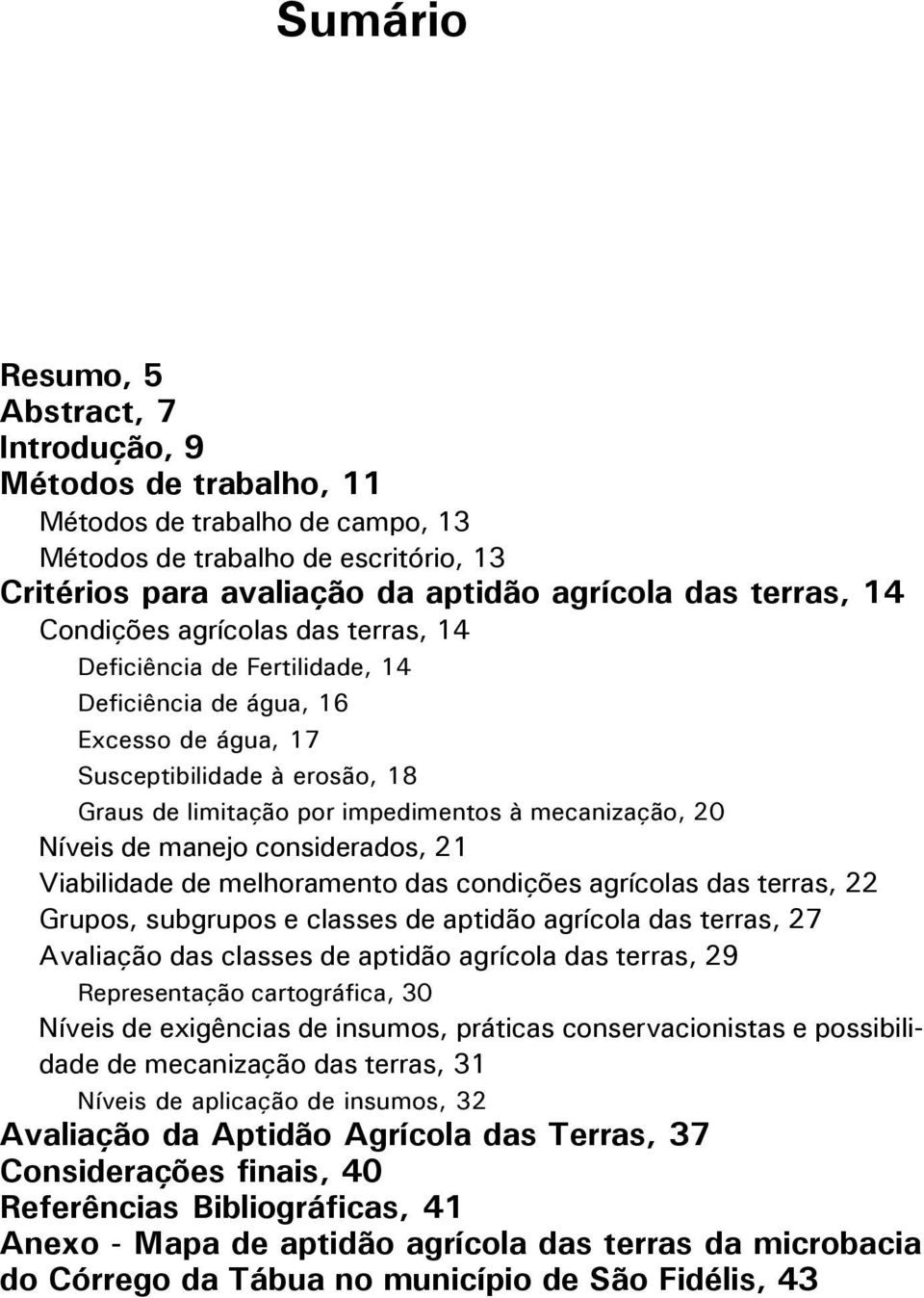 Níveis de manejo considerados, 21 Viabilidade de melhoramento das condições agrícolas das terras, 22 Grupos, subgrupos e classes de aptidão agrícola das terras, 27 Avaliação das classes de aptidão