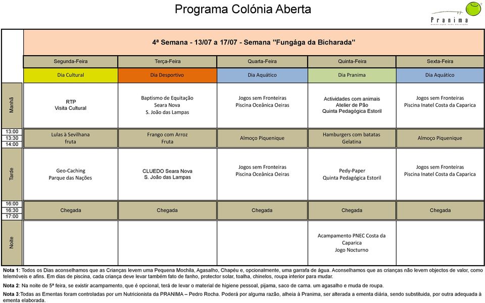 João das Lampas Pedy- Paper Quinta Pedagógica Estoril Noite Acampamento PNEC Costa da Jogo Nocturno Nota 2: Na noite de 5ª feira, se existir acampamento, que é opcional, terá de levar o material de