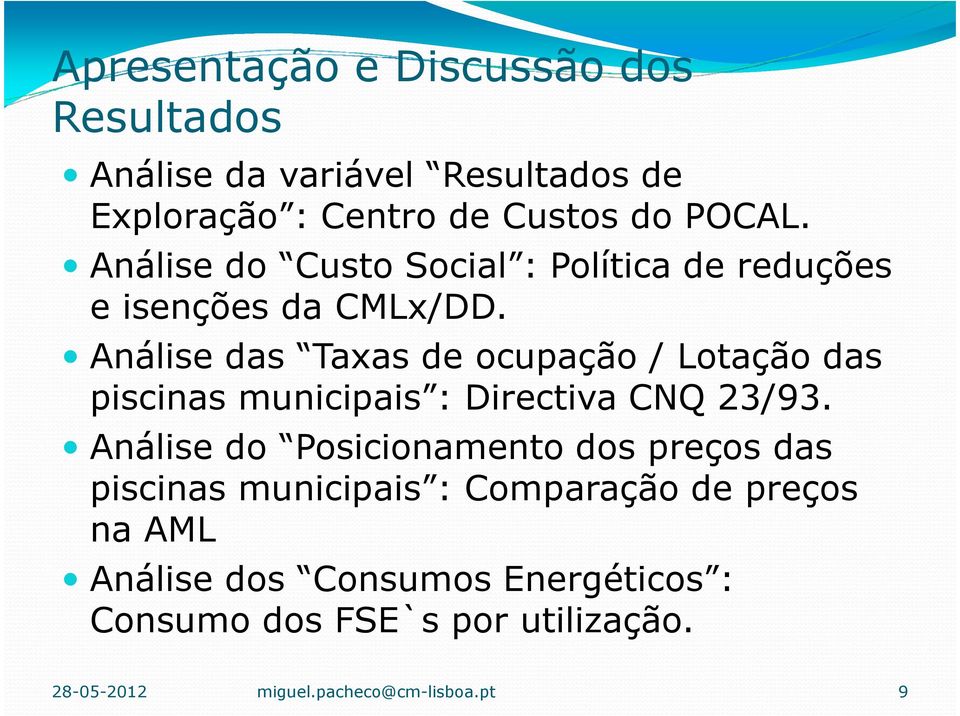 Análise das Taxas de ocupação / Lotação das piscinas municipais : Directiva CNQ 23/93.