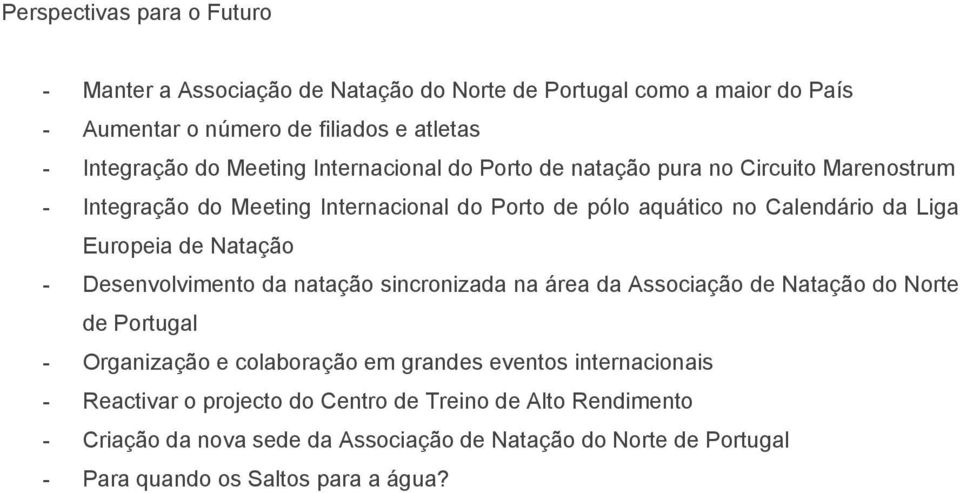 de Natação - Desenvolvimento da natação sincronizada na área da Associação de Natação do Norte de Portugal - Organização e colaboração em grandes eventos
