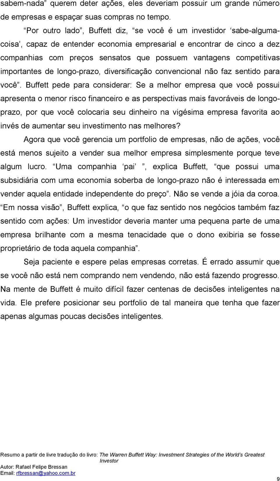 competitivas importantes de longo-prazo, diversificação convencional não faz sentido para você.