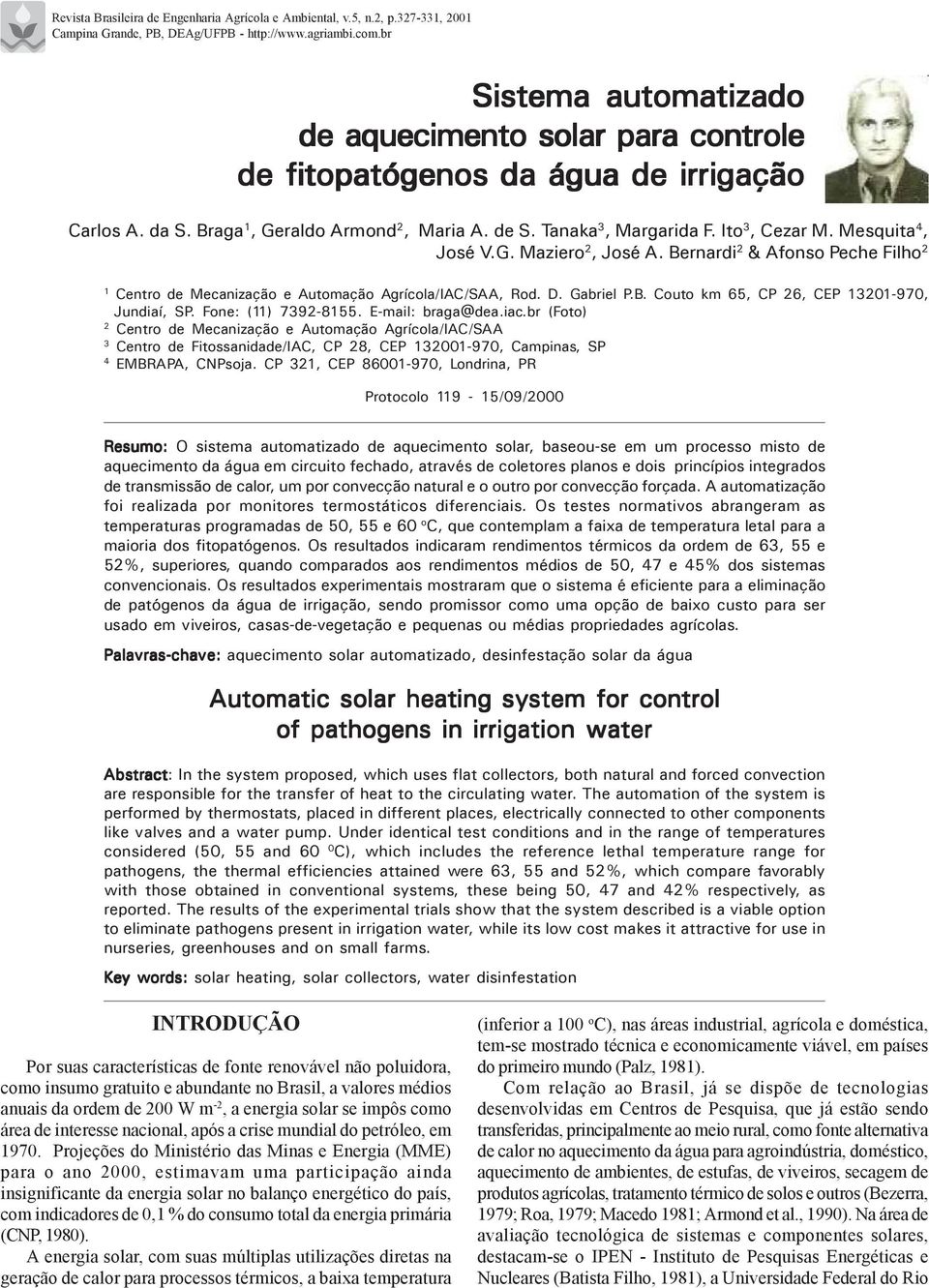 Mesquita 4, José V.G. Maziero 2, José A. Bernardi 2 & Afonso Peche Filho 2 1 Centro de Mecanização e Automação Agrícola/IAC/SAA, Rod. D. Gabriel P.B. Couto km 65, CP 26, CEP 13201-970, Jundiaí, SP.