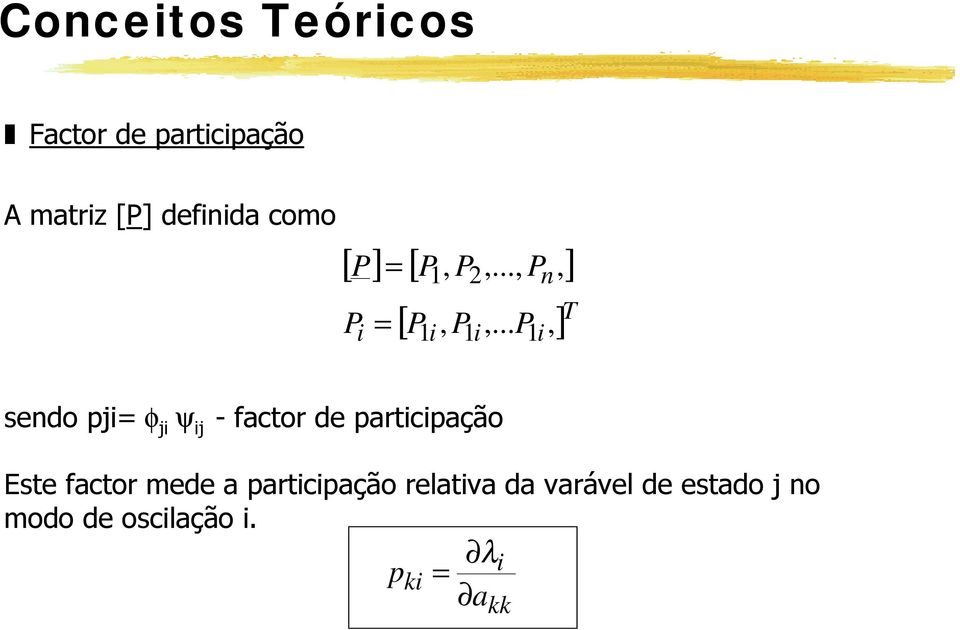 .. P,] T 2 n endo pj φ j ψ j - factor de partcpação Ete