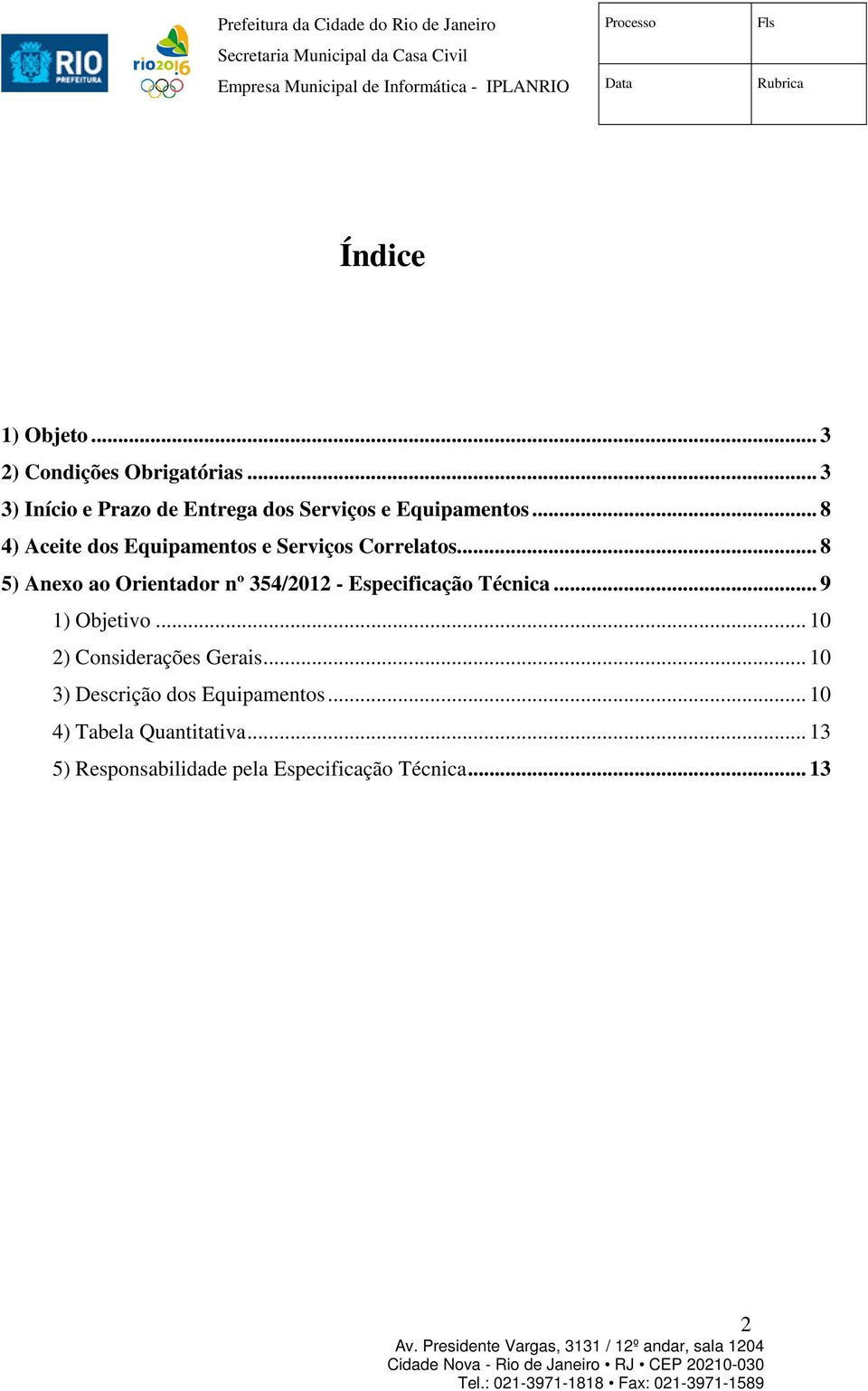 .. 8 4) Aceite dos Equipamentos e Serviços Correlatos.