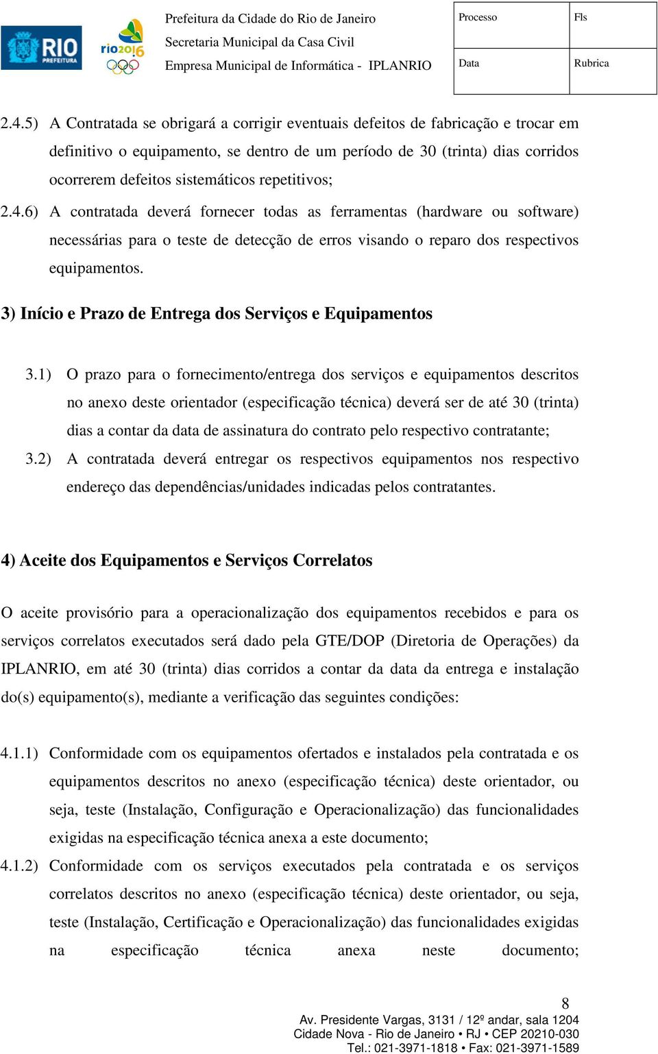 3) Início e Prazo de Entrega dos Serviços e Equipamentos 3.