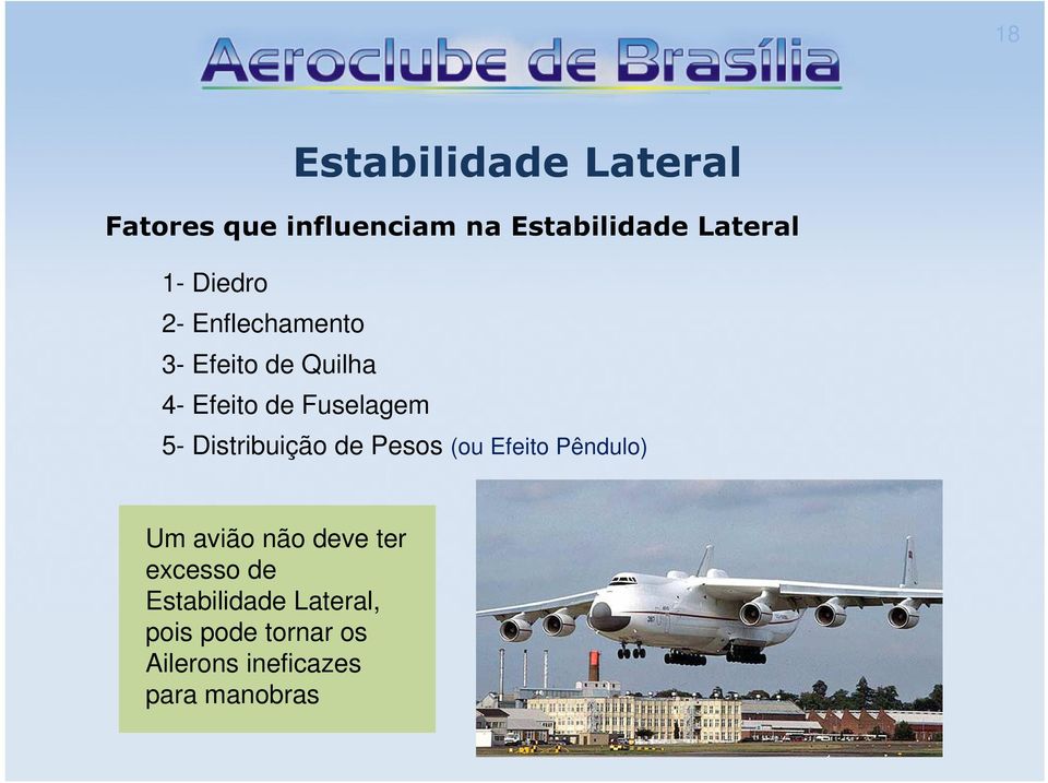 Distribuição de Pesos (ou Efeito Pêndulo) Um avião não deve ter excesso