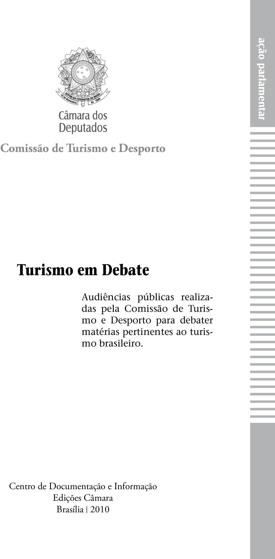 para debater matérias pertinentes ao turismo brasileiro.