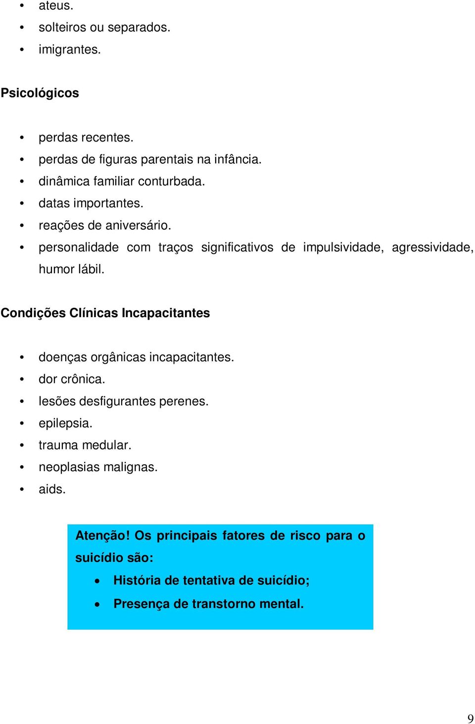 personalidade com traços significativos de impulsividade, agressividade, humor lábil.