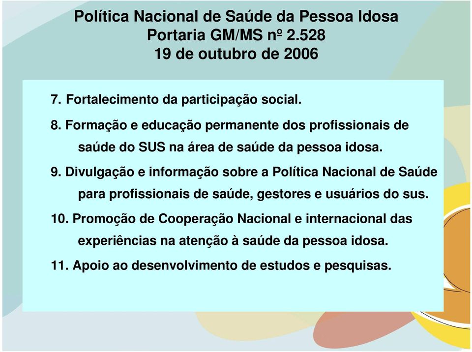 Formação e educação permanente dos profissionais de saúde do SUS na área de saúde da pessoa idosa. 9.