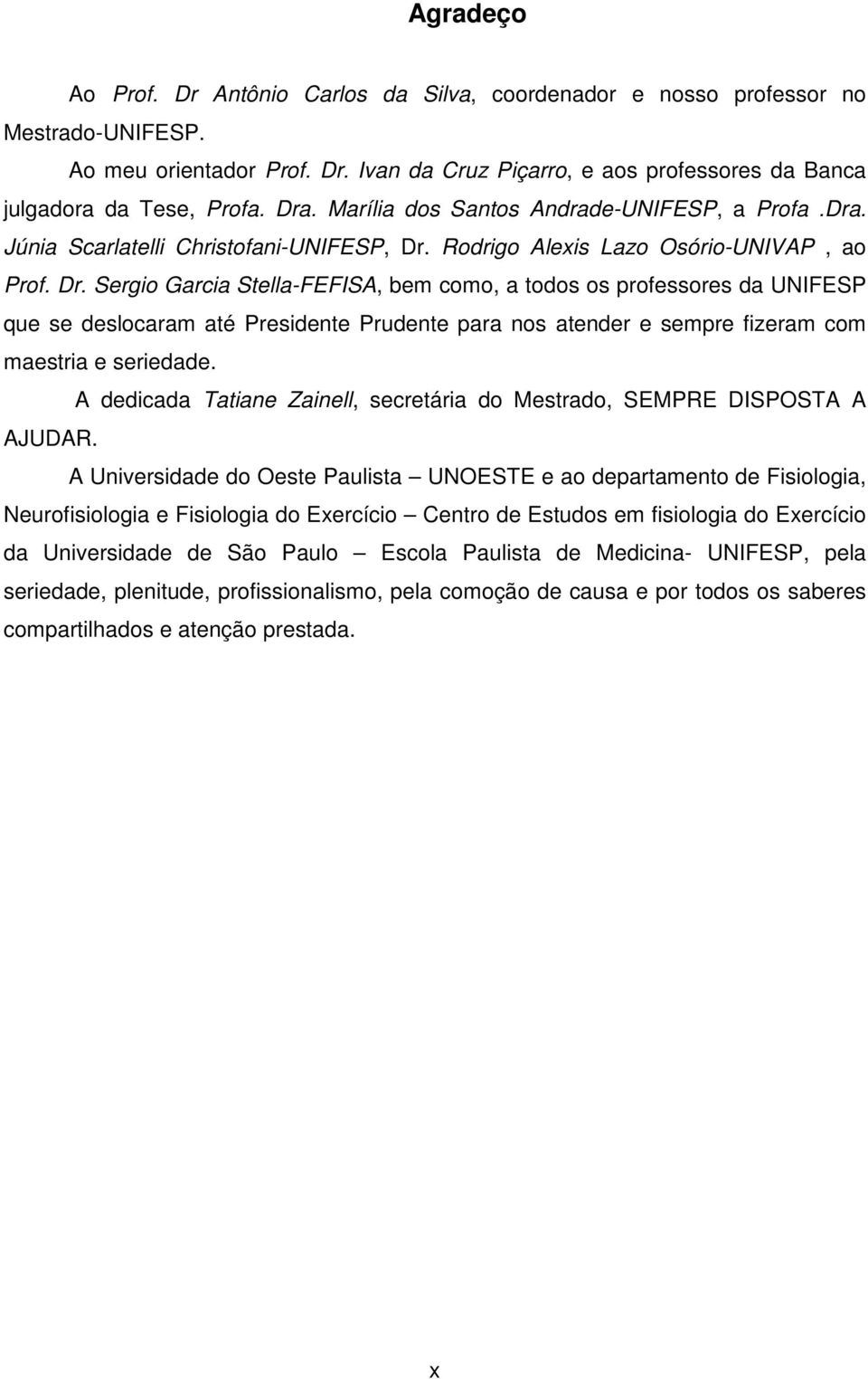 Rodrigo Alexis Lazo Osório-UNIVAP, ao Prof. Dr.