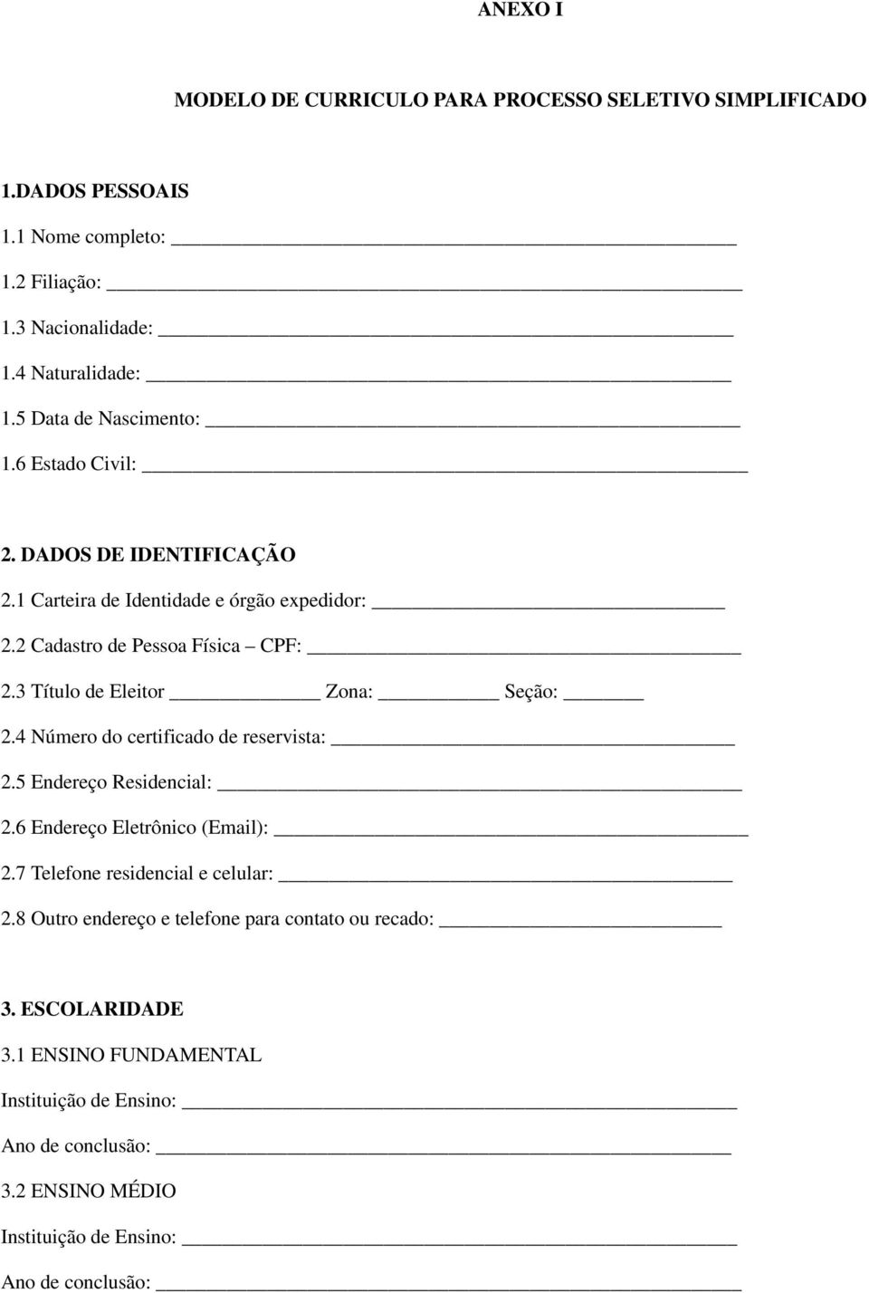 3 Título de Eleitor Zona: Seção: 2.4 Número do certificado de reservista: 2.5 Endereço Residencial: 2.6 Endereço Eletrônico (Email): 2.